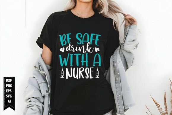 Be Safe Drink with a Nurse SVG