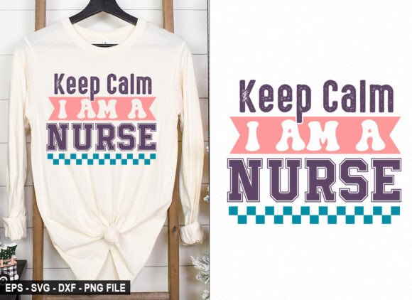 Keep Calm I Am a Nurse – T Shirt Design