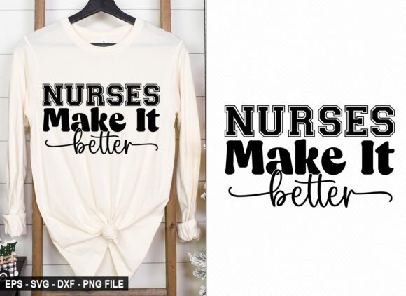 Nurses Make It Better – T-Shirt Design