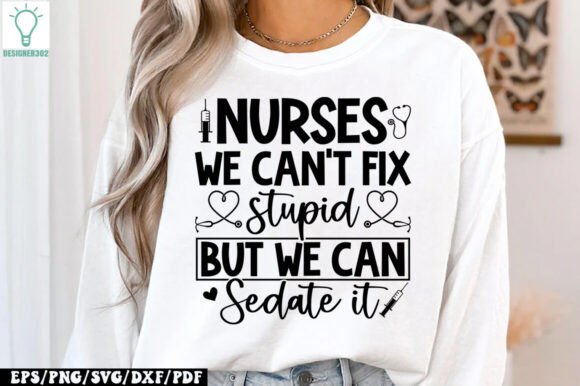 Nurses We Can’t Fix Stupid but We Can Se